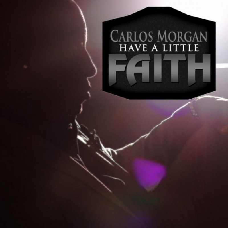 Carlos Morgan - Have A Little Faith